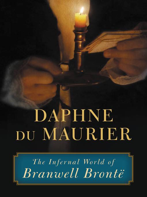 Title details for The Infernal World of Branwell Brontë by Daphne du Maurier - Available